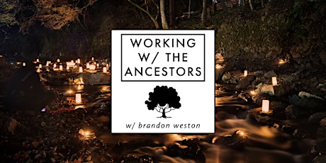 Working w/ the Ancestors