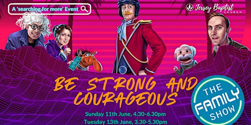 Be Strong and Courageous: Family Show