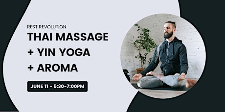 Rest Revolution: Thai Massage + Yin Yoga + Aroma