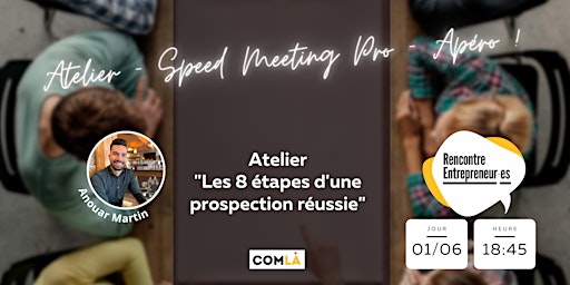 Rencontre Entrepreneurs  Atelier 'Prospection', Speed-meeting pro & Apéro ! primary image