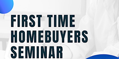 First Time Homebuyers and Low/No Down Payment Seminar