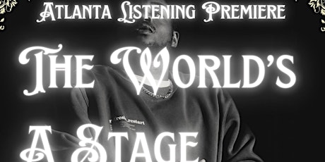 Khari BTB | The World’s a Stage | Atlanta Listening Premiere
