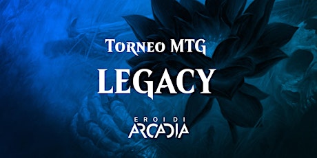 Torneo MTG LEGACY  Venerdì 23 Giugno
