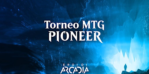 Imagen principal de Torneo MTG Pioneer Giovedì 27 Giugno