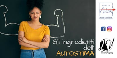 GLI INGREDIENTI DELL'AUTOSTIMA - Dott.ssa Lara Ventisette, Psicologa e Psicoterapeuta GLI INGREDIENTI DELL'AUTOSTIMA - Dott.ssa Lara Ventisette, Psicologa e Psicoterapeuta