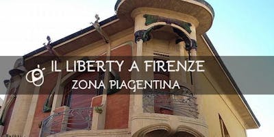 Il Liberty a Firenze: zona Piagentina Il Liberty a Firenze: zona Piagentina