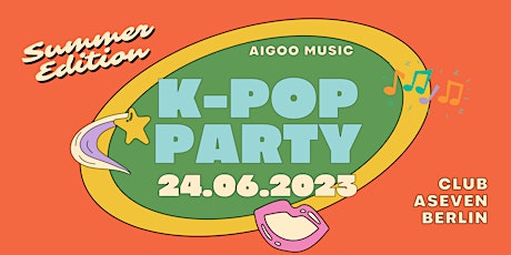 Aigoo Music K-Pop Party - Summer Edition Berlin / Saturday, 24.06.2023