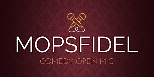 Hauptbild für mopsfidel - comedy open mic