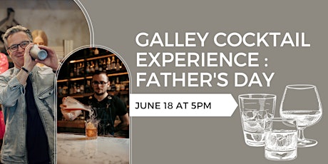 Galley Cocktail Experience : Father's Day
