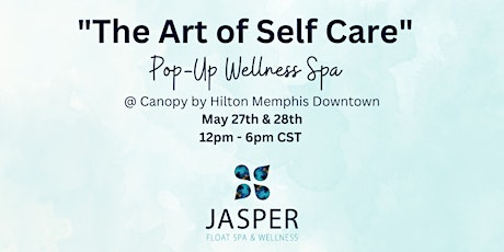 “The Art of Self Care : A Creative Pop Up Wellness Spa" by Jasper Float Spa
