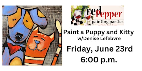 RED PEPPER PAINT PARTY- Paint a Puppy and a Kitty!