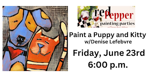 RED PEPPER PAINT PARTY- Paint a Puppy and a Kitty! primary image
