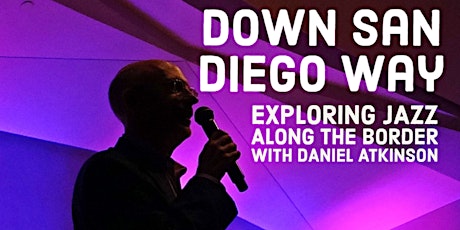 Down San Diego Way: Exploring Jazz Along the Border with Daniel Atkinson