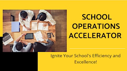 School Operations Accelerator: Ignite Your School's Efficiency & Excellence