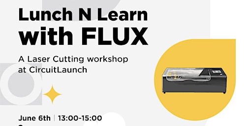 "Lunch N Learn with FLUX: Laser Cutting Magic at CircuitLaunch! primary image