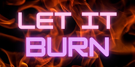 Let It Burn : Burlesque Showcase