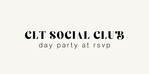 Hauptbild für CLT Social Club: Day Party at RSVP South End
