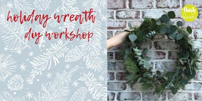 Holiday Wreath Making Class | November 2019