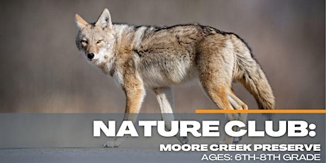 Nature Club: Moore Creek Preserve and Summer Startup