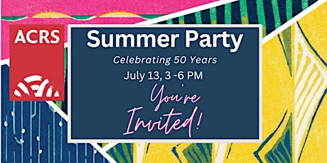 ACRS 50th Anniversary Summer Party