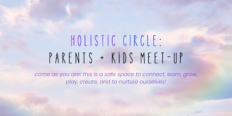 holistic circle: parents + kids meetup (community garden in june)