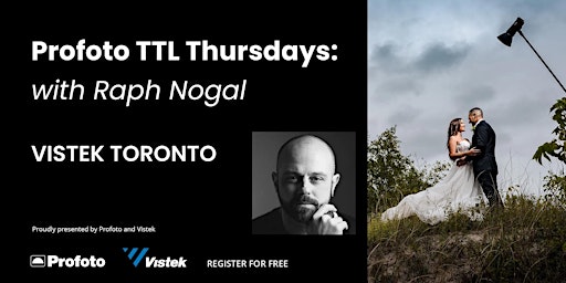 Profoto TTL Thursdays with Raph Nogal at Vistek Toronto primary image