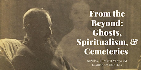 From the Beyond: Ghosts, Spiritualism, and Cemeteries