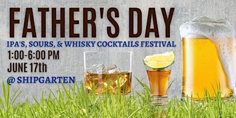Father's Day Whiskey Sour & IPAs Festival