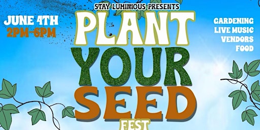 Plant Your Seed Fest: A gardening & musical experience