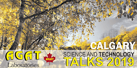 AGAT Presents: Science and Technology Talks 2019 - CALGARY primary image