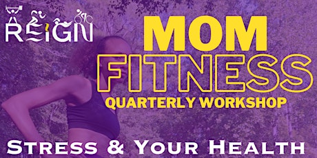 Mom Fitness Workshop: Stress & Your Health