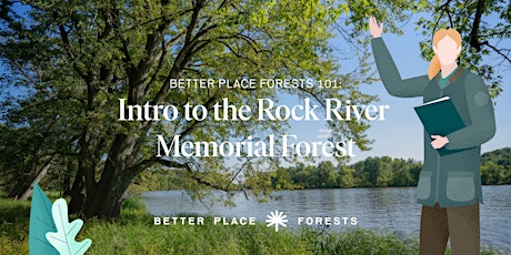 Better Place Forests 101: Intro to the Rock River Memorial Forest (July)