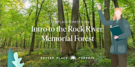 Better Place Forests 101: Intro to the Rock River Memorial Forest (August)