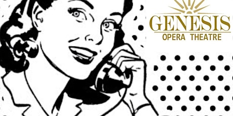 Genesis Opera Theatre’s "The Telephone"