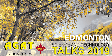AGAT Presents: Science and Technology Talks 2019 - EDMONTON primary image