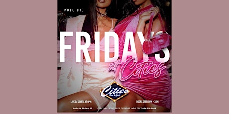 JOIN US EACH & EVERY FRIDAY, PULL UP FRIDAY IS THE NUMBER 1 PARTY IN VA!