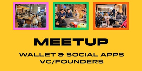 Wallet & Social Apps VC/founders meetup