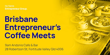 Entrepreneur Coffee Meets - Brisbane
