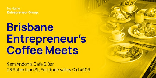 Entrepreneur Coffee Meets - Brisbane primary image