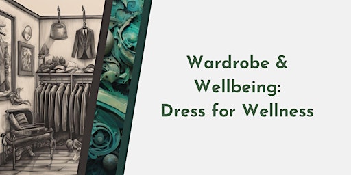 Wardrobe & Wellbeing: Dress for Wellness primary image