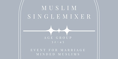 Hauptbild für MUSLIM SINGLE MIXER: Age Group 32-45