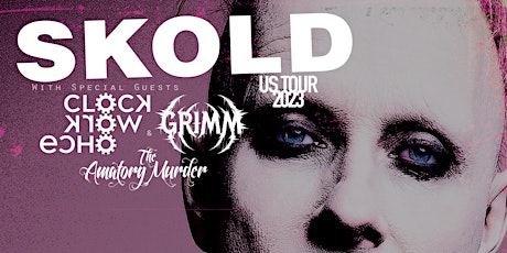 SKOLD with special guests Clockwork Echo, GRIMM + The Amatory Murder