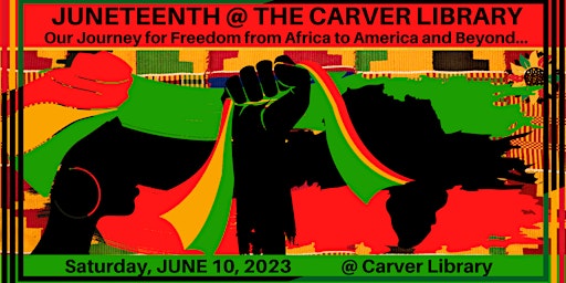 Primaire afbeelding van JUNETEENTH  @ The Carver Library :From Africa to America and Beyond...