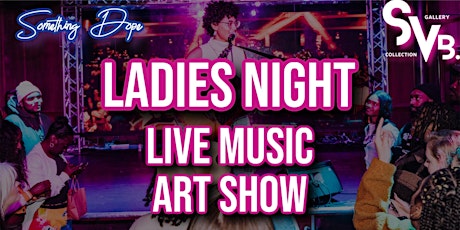 Ladies Night Live Music Concert +Art Show+ Art Battle+ Vendors + more
