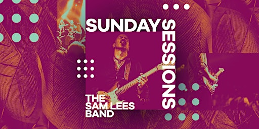 Imagen principal de THE SUNDAY SESSION  -  WITH SPECIAL GUEST  THE SAM LEES BAND