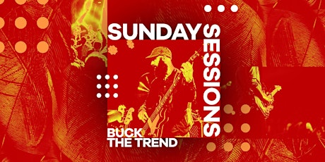 THE SUNDAY SESSION  -  WITH SPECIAL GUEST   BUCK THE TREND