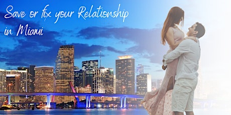 Save or Fix your Marriage/Relationship in Miami