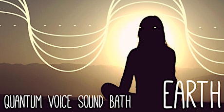 Imagem principal do evento Quantum Voice Sound Bath Meditation - Earth