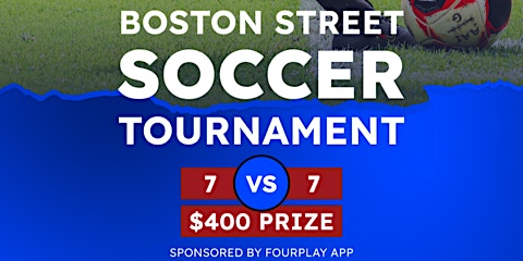 Boston Street Soccer Tournament Sponsored by Fourplay App primary image