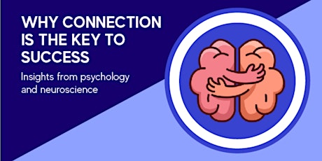 Psychology and Neuroscience - Why Connection is the Key to Success